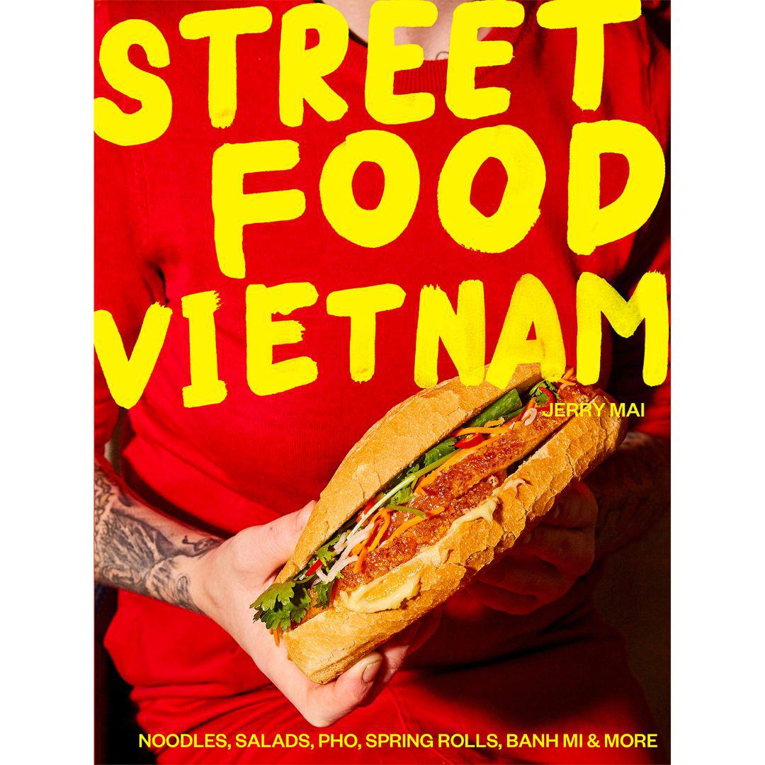 Street Food Vietnam: Noodles, salads, pho, spring rolls, banh mi & more