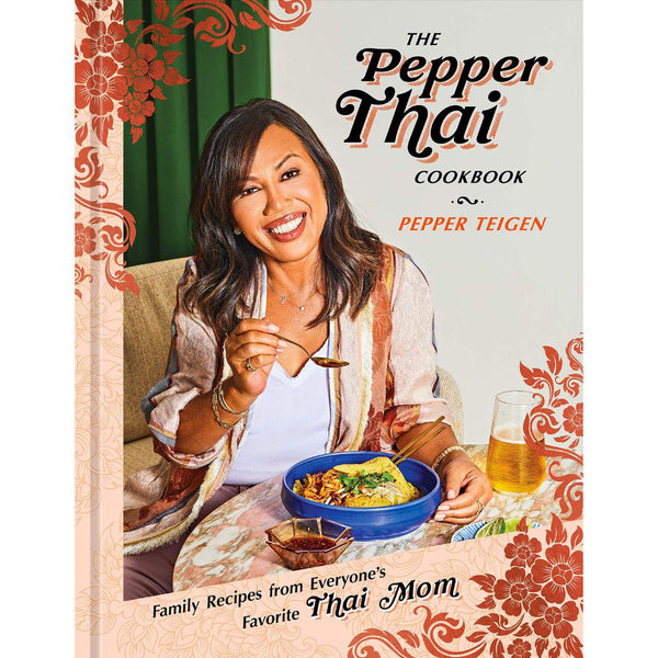 The Pepper Thai Cookbook: Family Recipes from Everyone's Favorite Thai Mom